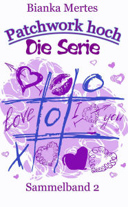 Title: Patchwork hoch - Die Serie: Sammelband 2, Author: Bianka Mertes