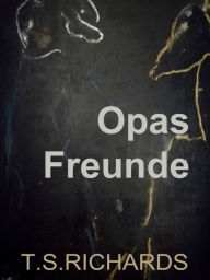 Title: Opas Freunde: Eine Morphologie der Logik, Author: t.s. richards