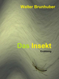 Title: Das Insekt, Author: Walter Brunhuber