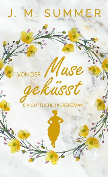 Von der Muse geküsst: Ein göttlicher Kurzroman