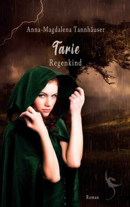 Title: Tarie: Regenkind, Author: Anna-Magdalena Tannhäuser