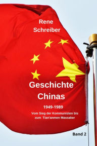 Title: Geschichte Chinas (1949-1989) Vom Sieg der Kommunisten bis zum Tian'anmen Massaker, Author: Rene Schreiber