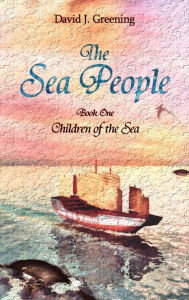 Title: The Sea People: Children of the sea, Author: David J. Greening