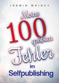 Title: Meine 100 größten Fehler im Selfpublishing, Author: Jasmin Whiscy