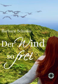 Title: Der Wind so frei, Author: Barbara Schinko