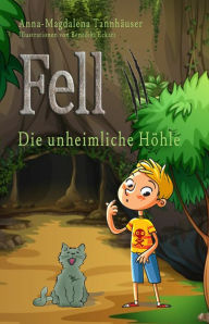 Title: Fell 3 - Die unheimliche Höhle, Author: Anna-Magdalena Tannhäuser