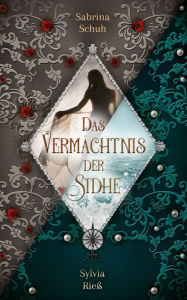 Title: Das Vermächtnis der Sidhe, Author: Sabrina Schuh