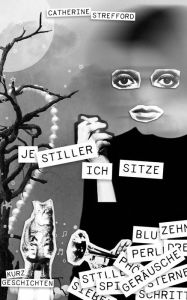 Title: Je stiller ich sitze: Kurzgeschichten, Author: Catherine Strefford