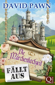 Title: Die Märchenhochzeit fällt aus, Author: David Pawn