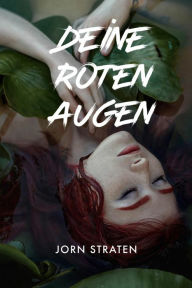 Title: Deine Roten Augen, Author: Jorn Straten