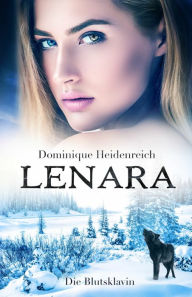 Title: Lenara: Die Blutsklavin, Author: Dominique Heidenreich