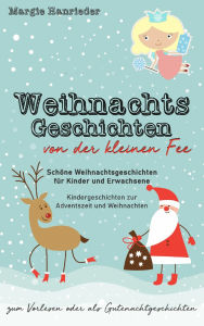 Title: Weihnachtsgeschichten von der kleinen Fee: Schöne Weihnachtsgeschichten für Kinder und Erwachsene zum Vorlesen oder als Gutenachtgeschichten. Kindergeschichten zur Adventszeit und Weihnachten, Author: Margie Hanrieder