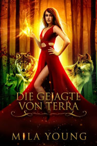 Title: Die Gejagte Von Terra: Ein Märchen neu erzählt, Author: Mila Young