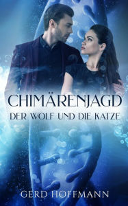 Title: Chimärenjagd: Der Wolf und die Katze, Author: Gerd Hoffmann