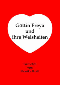 Title: Göttin Freya und ihre Weisheiten, Author: Monika Kraft