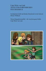 Title: Texte zur forensischen Psychiatrie II: Weisse Kragenkriminalität und die soziale Frage in der Schweiz, Author: Catja Wyler van Laak