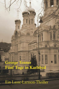 Title: Fünf Tage in Karlsbad, Author: George Tenner