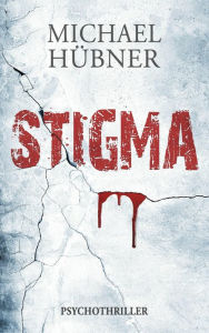 Title: Stigma: Psychothriller, Author: Michael Hübner