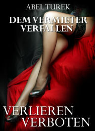 Title: Dem Vermieter verfallen - Verlieren verboten!, Author: Abel Turek