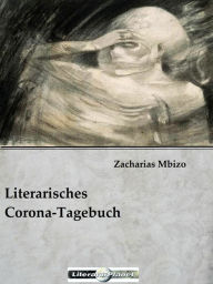 Title: Literarisches Corona-Tagebuch, Author: Zacharias Mbizo