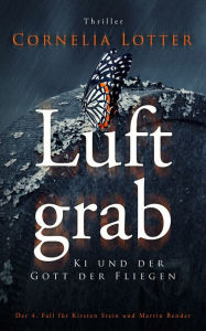 Title: Luftgrab: Ki und der Gott der Fliegen, Author: Cornelia Lotter