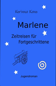 Title: Marlene: Zeitreisen für Fortgeschrittene, Author: Korinna Kano