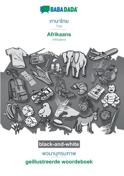 BABADADA black-and-white, Thai (in thai script) - Afrikaans, visual dictionary (in thai script) - geillustreerde woordeboek: Thai (in thai script) - Afrikaans, visual dictionary