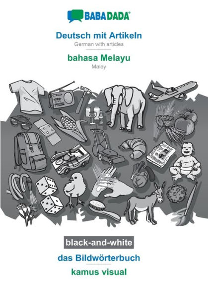 BABADADA black-and-white, Deutsch mit Artikeln - bahasa Melayu, das Bildwörterbuch - kamus visual: German with articles - Malay, visual dictionary