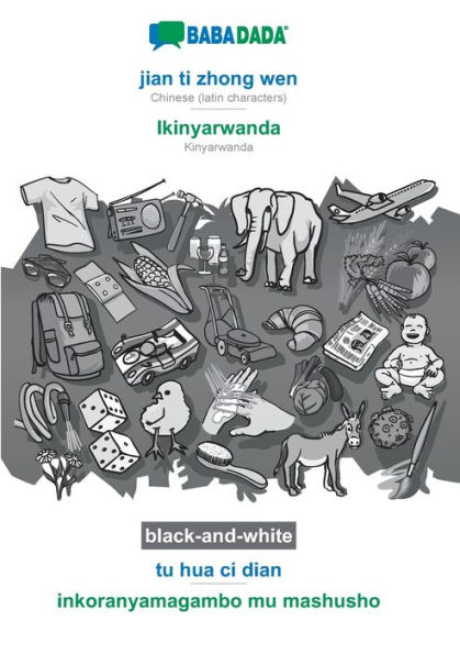 BABADADA black-and-white, jian ti zhong wen - Ikinyarwanda, tu hua ci dian - inkoranyamagambo mu mashusho: Chinese (latin characters) - Kinyarwanda, visual dictionary