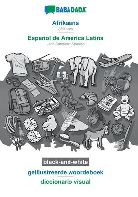 BABADADA black-and-white, Afrikaans - Español de América Latina, geillustreerde woordeboek - diccionario visual: Afrikaans - Latin American Spanish, visual dictionary