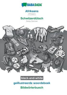 BABADADA black-and-white, Afrikaans - Schwiizerdütsch, geillustreerde woordeboek - Bildwörterbuech: Afrikaans - Swiss German, visual dictionary