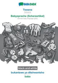 Title: BABADADA black-and-white, Tswana - Babysprache (Scherzartikel), bukantswe ya ditshwantsho - baba: Setswana - German baby language (joke), visual dictionary, Author: Babadada GmbH