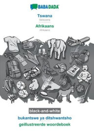 Title: BABADADA black-and-white, Tswana - Afrikaans, bukantswe ya ditshwantsho - geillustreerde woordeboek: Setswana - Afrikaans, visual dictionary, Author: Babadada GmbH