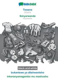 Title: BABADADA black-and-white, Tswana - Ikinyarwanda, bukantswe ya ditshwantsho - inkoranyamagambo mu mashusho: Setswana - Kinyarwanda, visual dictionary, Author: Babadada GmbH