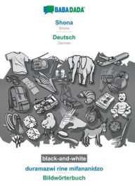 Title: BABADADA black-and-white, Shona - Deutsch, duramazwi rine mifananidzo - Bildw?rterbuch: Shona - German, visual dictionary, Author: Babadada GmbH