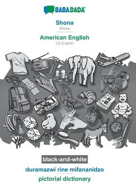 BABADADA black-and-white, Shona - American English, duramazwi rine mifananidzo - pictorial dictionary: Shona - US English, visual dictionary
