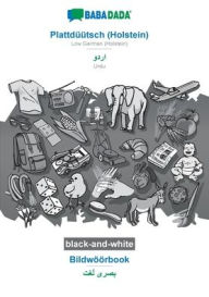 Title: BABADADA black-and-white, Plattd??tsch (Holstein) - Urdu (in arabic script), Bildw??rbook - visual dictionary (in arabic script): Low German (Holstein) - Urdu (in arabic script), visual dictionary, Author: Babadada GmbH