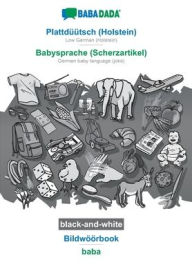 Title: BABADADA black-and-white, Plattd??tsch (Holstein) - Babysprache (Scherzartikel), Bildw??rbook - baba: Low German (Holstein) - German baby language (joke), visual dictionary, Author: Babadada GmbH