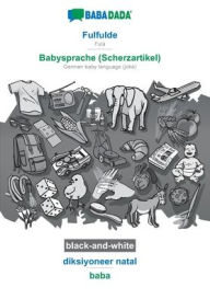 Title: BABADADA black-and-white, Fulfulde - Babysprache (Scherzartikel), diksiyoneer natal - baba: Fula - German baby language (joke), visual dictionary, Author: Babadada GmbH