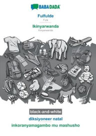 Title: BABADADA black-and-white, Fulfulde - Ikinyarwanda, diksiyoneer natal - inkoranyamagambo mu mashusho: Fula - Kinyarwanda, visual dictionary, Author: Babadada GmbH