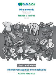 Title: BABADADA black-and-white, Ikinyarwanda - latvie?u valoda, inkoranyamagambo mu mashusho - Attelu vardnica: Kinyarwanda - Latvian, visual dictionary, Author: Babadada GmbH