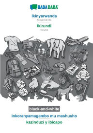 Title: BABADADA black-and-white, Ikinyarwanda - Ikirundi, inkoranyamagambo mu mashusho - kazinduzi y ibicapo: Kinyarwanda - Kirundi, visual dictionary, Author: Babadada GmbH