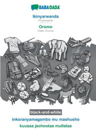 Title: Ikinyarwanda - Oromo, inkoranyamagambo mu mashusho, BW: BABADADA Kinyarwanda - Afaan Oromoo, visual dictionary, Author: Babadada Gmbh