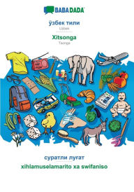 Title: BABADADA, Uzbek (in cyrillic script) - Xitsonga, visual dictionary (in cyrillic script) - xihlamuselamarito xa swifaniso: Uzbek (in cyrillic script) - Tsonga, visual dictionary, Author: Babadada GmbH