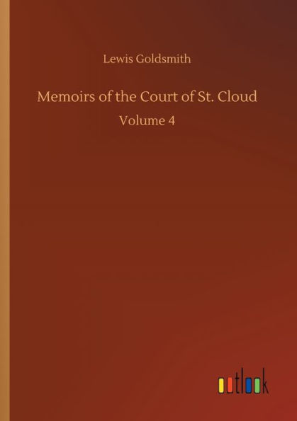 Memoirs of the Court St. Cloud: Volume