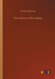 Title: The Honor of the Name, Author: Emile Gaboriau