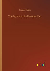 Title: The Mystery of a Hansom Cab, Author: Fergus Hume