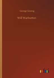 Title: Will Warburton, Author: George Gissing