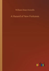 Title: A Hazard of New Fortunes, Author: William Dean Howells