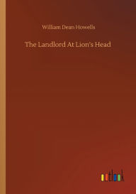 Title: The Landlord At Lion's Head, Author: William Dean Howells